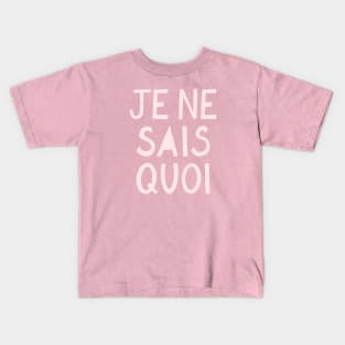 Je Ne Sais Quoi (I Don't Know What) French Pink Hand Lettering Kids T-Shirt